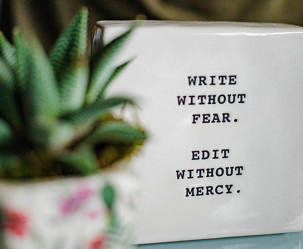 Slogan: Write without fear - edit without mercy